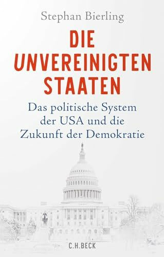 Die Unvereinigten Staaten: Das politische System der USA und die Zukunft der Demokratie