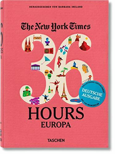 NYT. 36 Hours. Europa. Aktualisierte Ausgabe: Aktualisierte Ausgabe