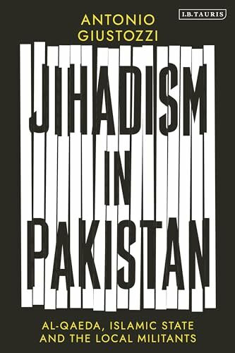 Jihadism in Pakistan: Al-Qaeda, Islamic State and the Local Militants