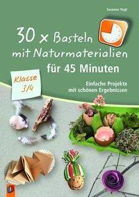 30 x Basteln mit Naturmaterialien für 45 Minuten - Klasse 3/4