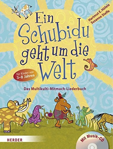 Ein Schubidu geht um die Welt: Das Multikulti-Mitmach-Liederbuch für Kita, Schule und Hort. Mit Musik-CD