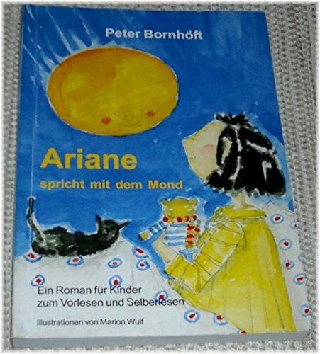 Ariane spricht mit dem Mond: Ein Roman für Kinder zum Vorlesen und Selberlesen