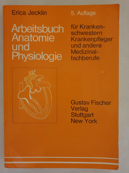 Arbeitsbuch Anatomie und Physiologie. Für Krankenschwestern, Krankenpfleger und andere Medizinalfachberufe