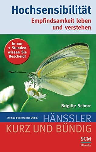 Hochsensibilität: Empfindsamkeit leben und verstehen (Kurz und bündig)