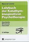 Lehrbuch des Katathymen Bilderlebens: Grundstufe, Mittelstufe, Oberstufe