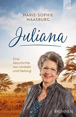 Juliana: Eine Geschichte von Umkehr und Heilung