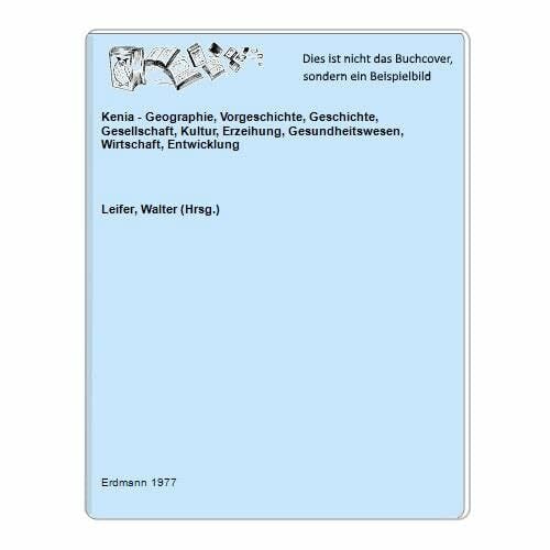 Kenia - Geographie, Vorgeschichte, Geschichte, Gesellschaft, Kultur, Erzeihung, Gesundheitswesen, Wirtschaft, Entwicklung