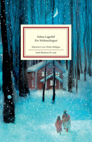 Ein Weihnachtsgast: Von der Autorin der weltberühmten Geschichten um Nils Holgersson | Zauberhaft illustriert von Ulrike Möltgen | Das perfekte Geschenk zu Weihnachten (Insel-Bücherei)
