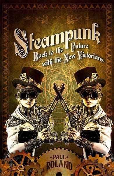 Steampunk: Back to the Future with the New Victorians