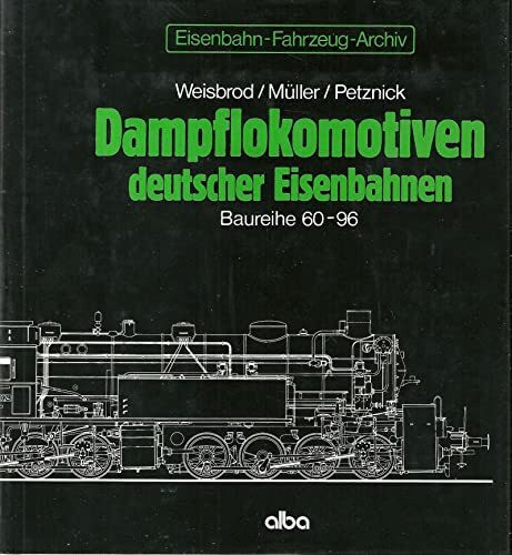 Dampflokomotiven deutscher Eisenbahnen: Dampflok-Archiv / Baureihe 60-96