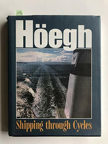 Höegh - Shipping through Cycles. Leif Höegh & Co 1927 - 1997
