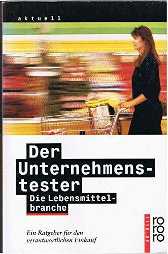 Der Unternehmenstester: Die Lebensmittelbranche: Ein Ratgeber für den verantwortlichen Einkauf