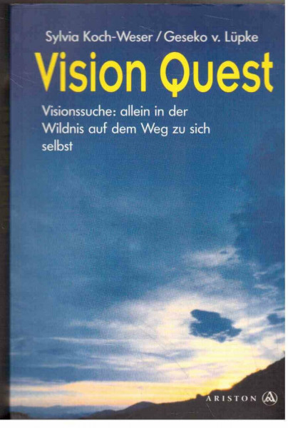 Vision Quest: Visionssuche: allein in der Wildnis auf dem Weg zu sich selbst