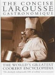 The Concise Larousse Gastronomique: The World's Greatest Cookery Encyclopedia