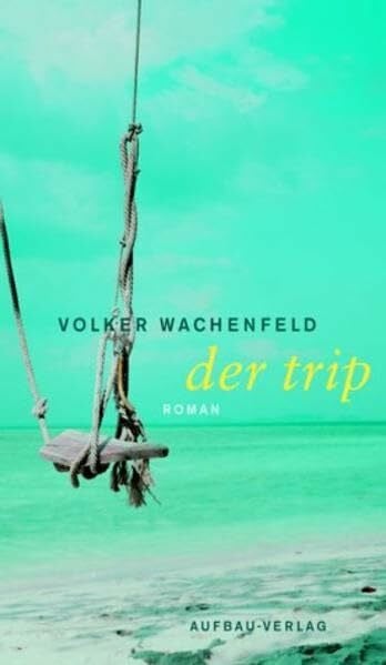 Der Trip: Roman