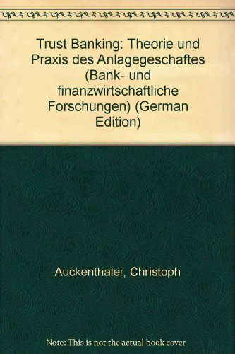 Trust Banking. Theorie und Praxis des Anlagengeschäftes