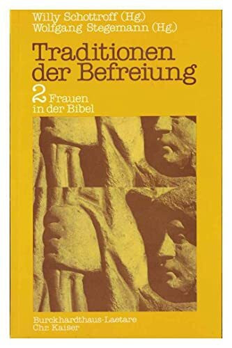 Traditionen der Befreiung II. Frauen in der Bibel. Sozialgeschichtliche Bibelauslegungen