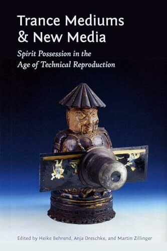 Trance Mediums and New Media: Spirit Possession in the Age of Technical Reproduction