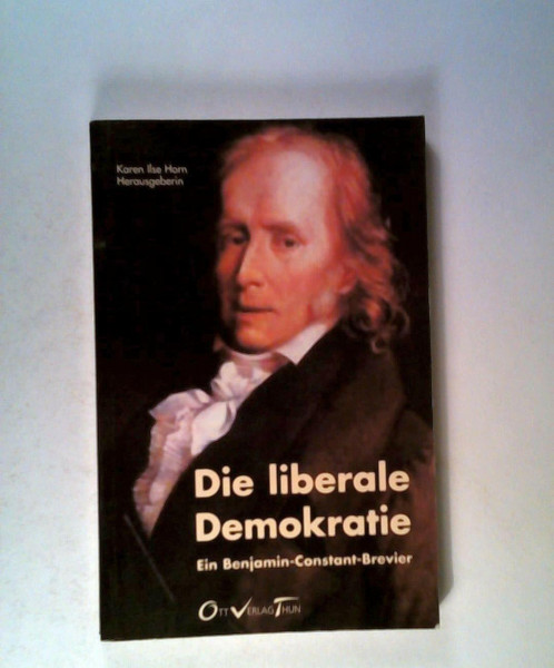 Die liberale Demokratie: Ein Benjamin-Constant-Brevier