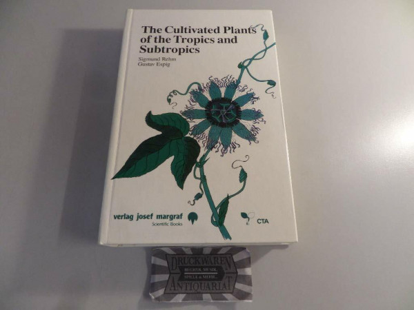The Cultivated Plants of the Tropics and Subtropics - Cultivation, Economic Value, Utilization.