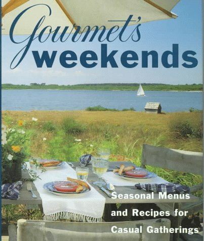 Random House Usa Inc Gourmet's Weekends/Seasonal Menus And Recipes For Casual Gatherings