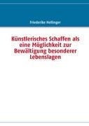 Künstlerisches Schaffen als eine Möglichkeit zur Bewältigung besonderer Lebenslagen