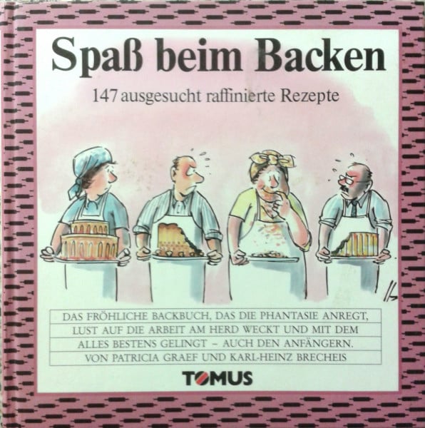 Spaß beim Backen: 147 raffinierte Rezepte