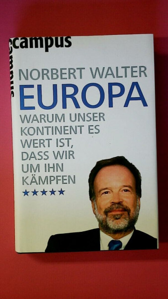Europa: Warum unser Kontinent es wert ist, dass wir um ihn kämpfen