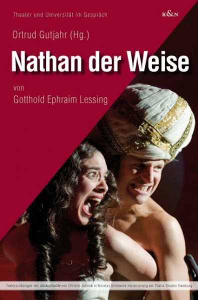 Nathan der Weise: Von Gotthold Ephraim Lessing (Theater und Universität im Gespräch)