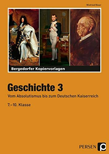 Geschichte 3: Vom Absolutismus bis zum Deutschen Kaiserreich (7. bis 10. Klasse)