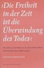 Die Freiheit in der Zeit ist die Überwindung des Todes: Überleben in der Welt und im unsterblichen Werk. Eine Annäherung an Elias Canetti (Epistemata ... Schriften. Reihe Literaturwissenschaft)