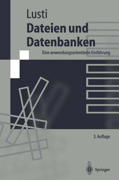 Dateien und Datenbanken: Eine anwendungsorientierte Einführung (Springer-Lehrbuch)