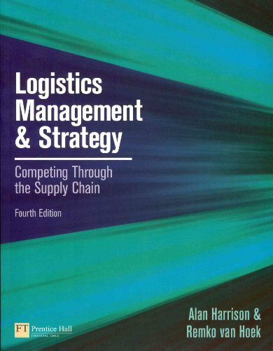 Logistics Management and Strategy: Competing Through the Supply Chain