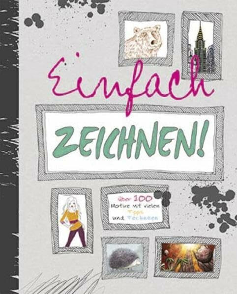 Parragon Books Ltd Bath Einfach Zeichnen!, �ber 100 Motive Mit Vielen Tipps Und Techniken