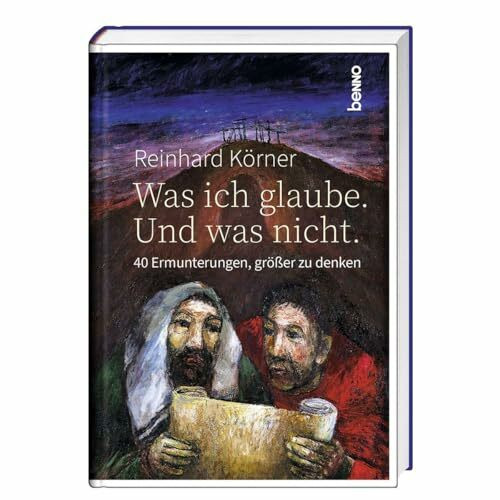 Was ich glaube. Und was nicht.: 40 Ermunterungen, größer zu denken