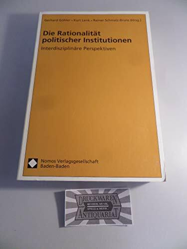 Die Rationalität politischer Institutionen. Interdisziplinäre Perspektiven