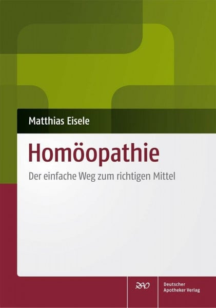 Homöopathie: Der einfache Weg zum richtigen Mittel