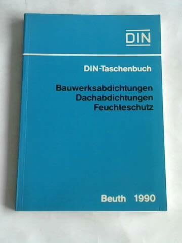 Bauwerksabdichtungen, Feuchtigkeitsschutz: Normen (Bauwesen 19) (DIN-Taschenbuch)