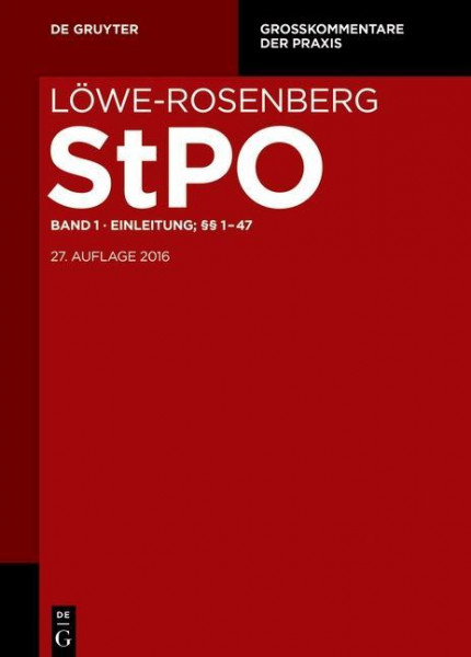 Löwe/Rosenberg. Die Strafprozeßordnung und das Gerichtsverfassungsgesetz Band 1. Einleitung; §§ 1-47