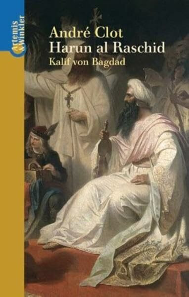 Harun al Raschid: Kalif von Bagdad