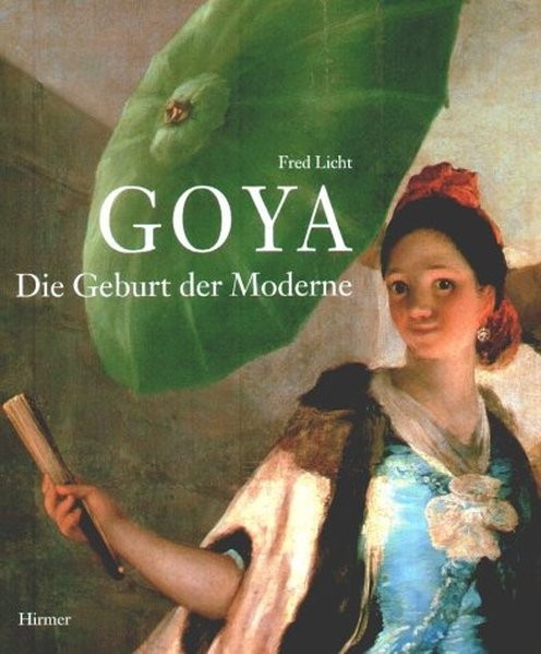 Goya: Die Geburt der Moderne