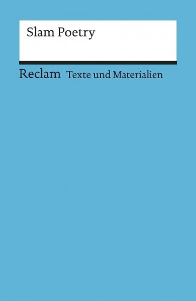 Texte und Materialien für den Unterricht. Slam Poetry