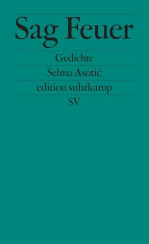 Sag Feuer: Gedichte (edition suhrkamp)
