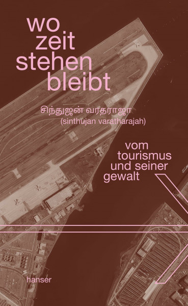 wo zeit stehen bleibt: vom tourismus und seiner gewalt