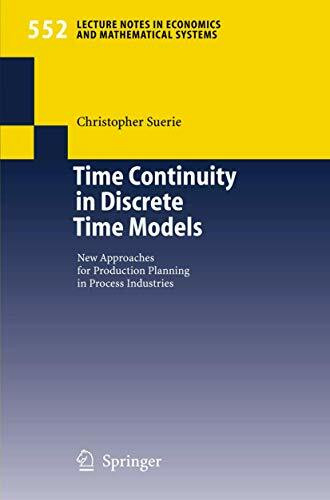 Time Continuity in Discrete Time Models: New Approaches for Production Planning in Process Industries (Lecture Notes in Economics and Mathematical Systems, 552, Band 552)