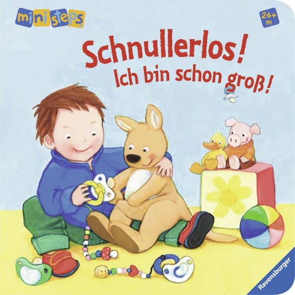 Schnullerlos! Ich bin schon groß!: Ab 24 Monaten (ministeps Bücher)