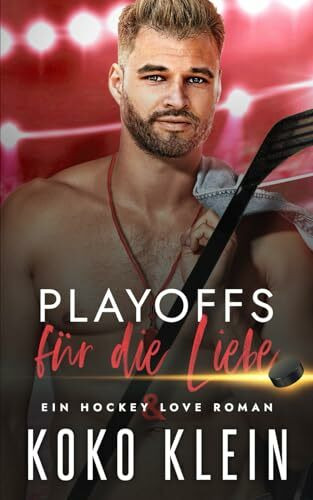 Hockey & Love - Playoffs für die Liebe: Eine M/M Gay Sports Romanze