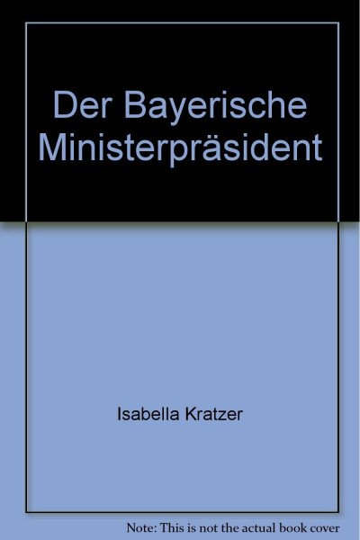 Der Bayerische Ministerpräsident: Bedeutungswandel des Amtes im Spiegel der Geschäftsordnungen der Staatsregierung (1918-2001) (Forschungen zur Landes- und Regionalgeschichte)