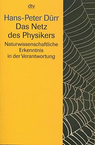 Das Netz des Physikers: Naturwissenschaftliche Erkenntnisse in der Verantwortung