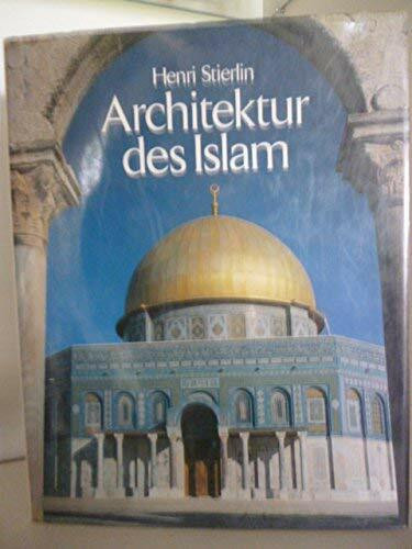 Architektur des Islam. Vom Atlantik zum Ganges